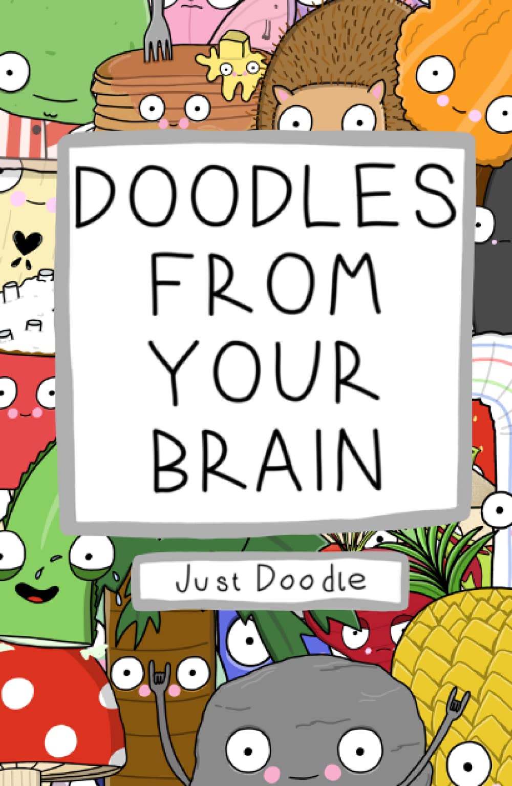 Doodles From Your Brain: Just Doodle Hardback