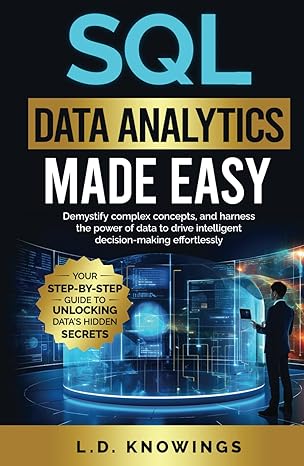 SQL Data Analytics Made Easy: Your Step-by-Step Guide to Unlocking Data ...