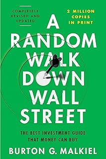 A Random Walk Down Wall Street: The Best Investment Guide That Money Can Buy