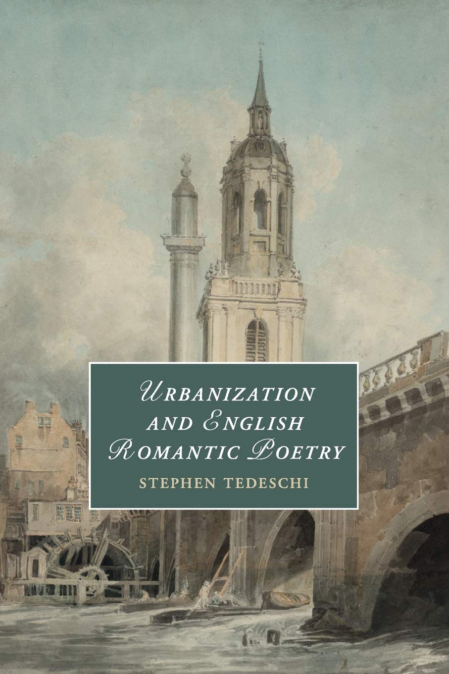 Urbanization and English Romantic Poetry: 117 (Cambridge Studies in Romanticism, Series Number 117)