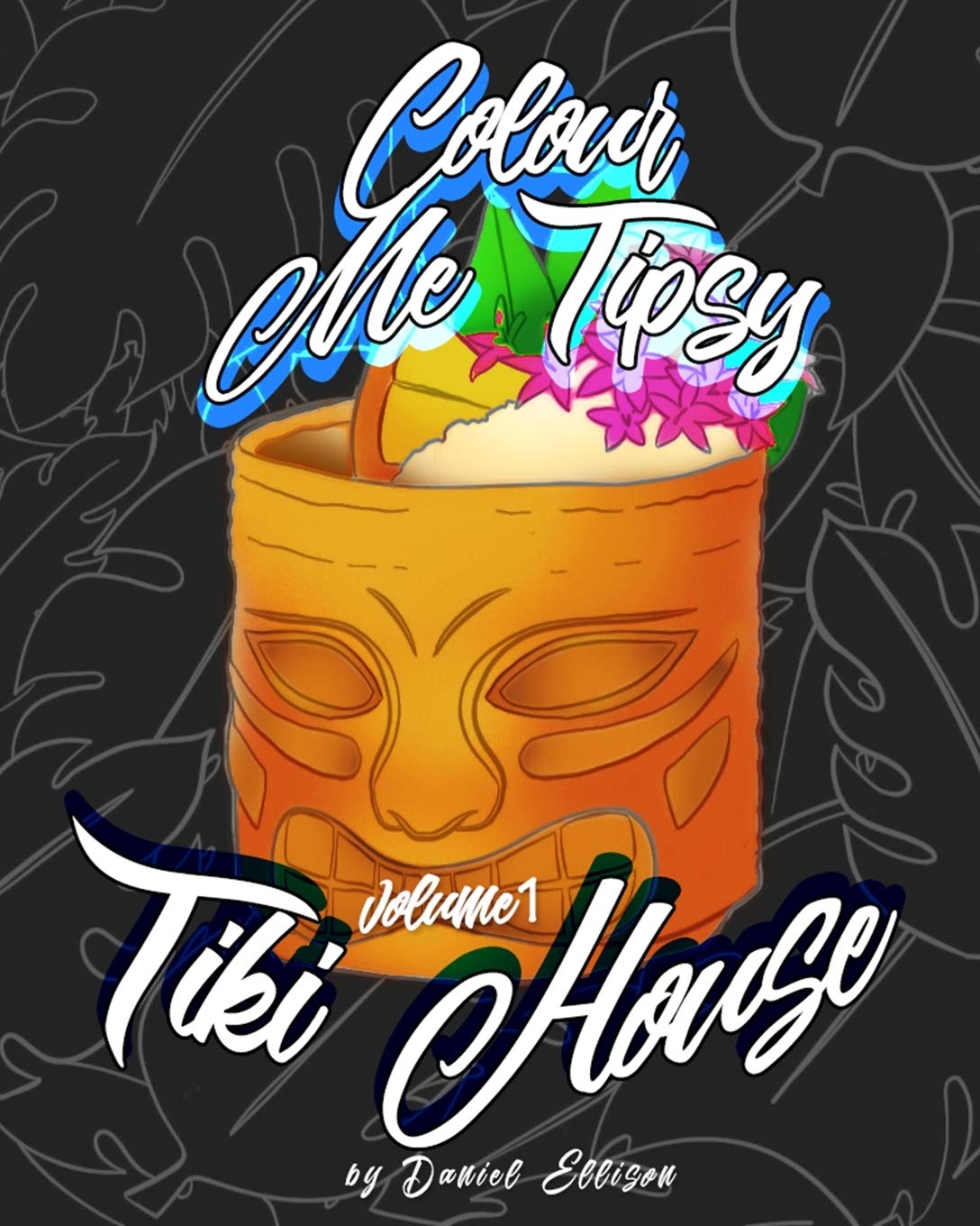 Colour me Tipsy: Vol 1 TIKI: An adult’s colour-in cocktail recipe book