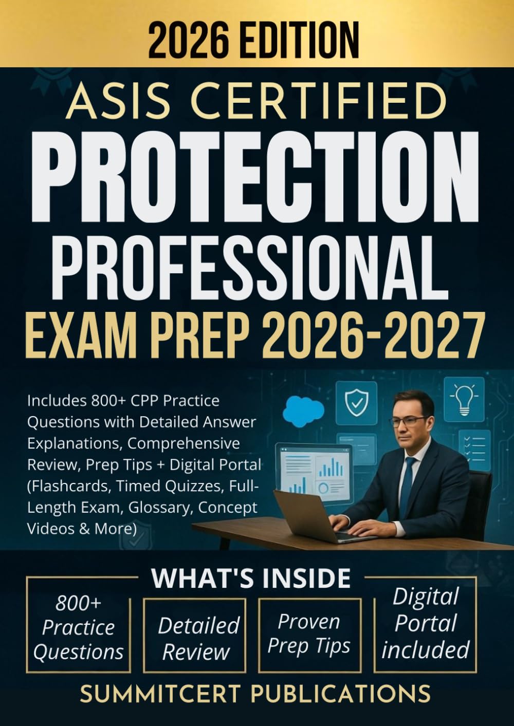 ASIS CERTIFIED PROTECTION PROFESSIONAL EXAM PREP 2026-2027: Includes 800+ CPP Practice Questions with Detailed Answer Explanations, Comprehensive ... Full-Length Exam, Glossary, Concept Videos)
