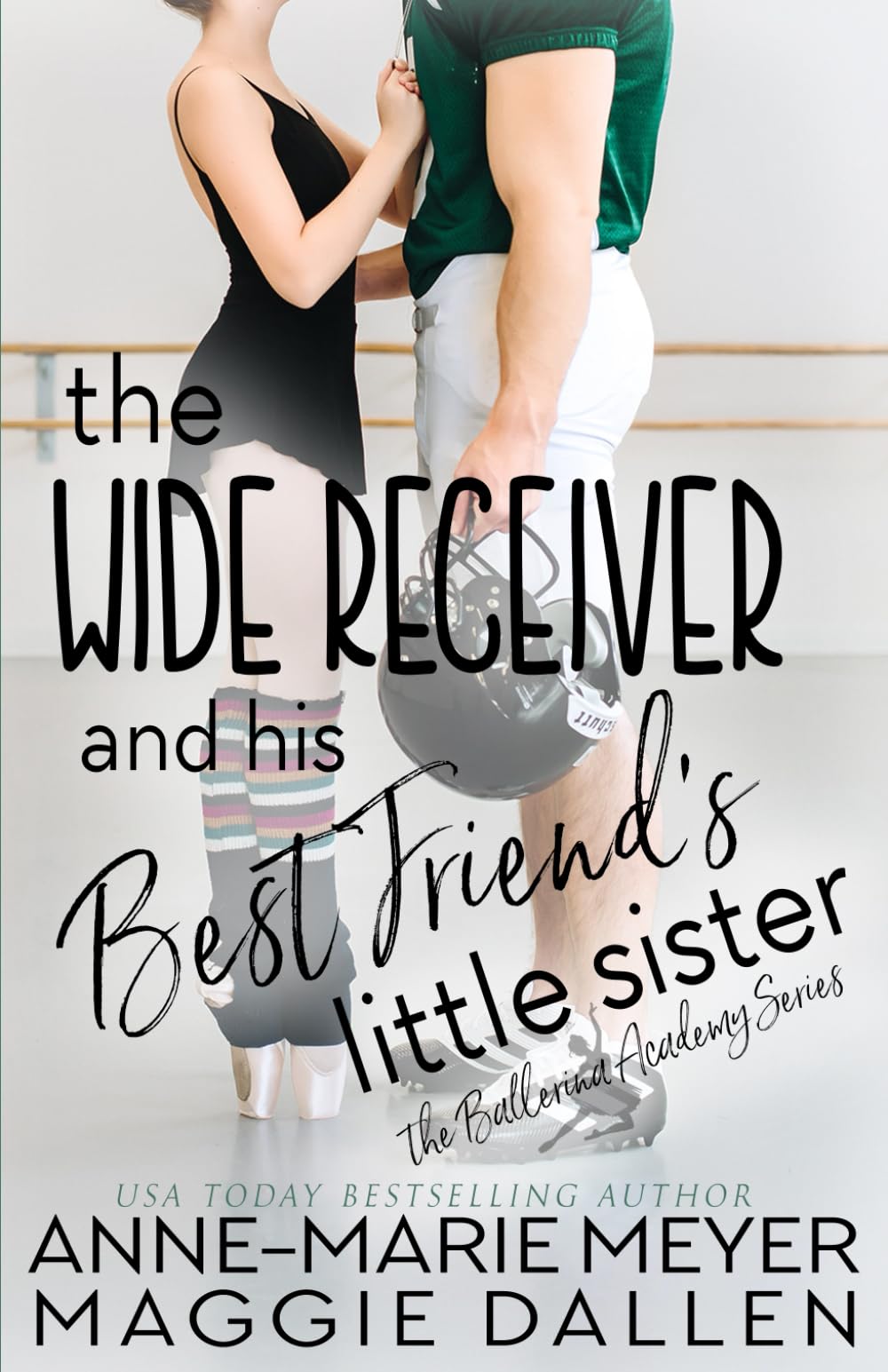 The Wide Receiver and his Best Friend's Little Sister: A Sweet YA Romance (The Ballerina Academy)