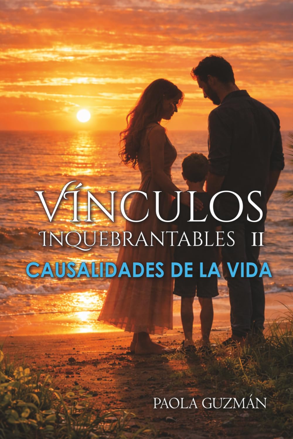 Vínculos Inquebrantables II. Causalidades de la Vida