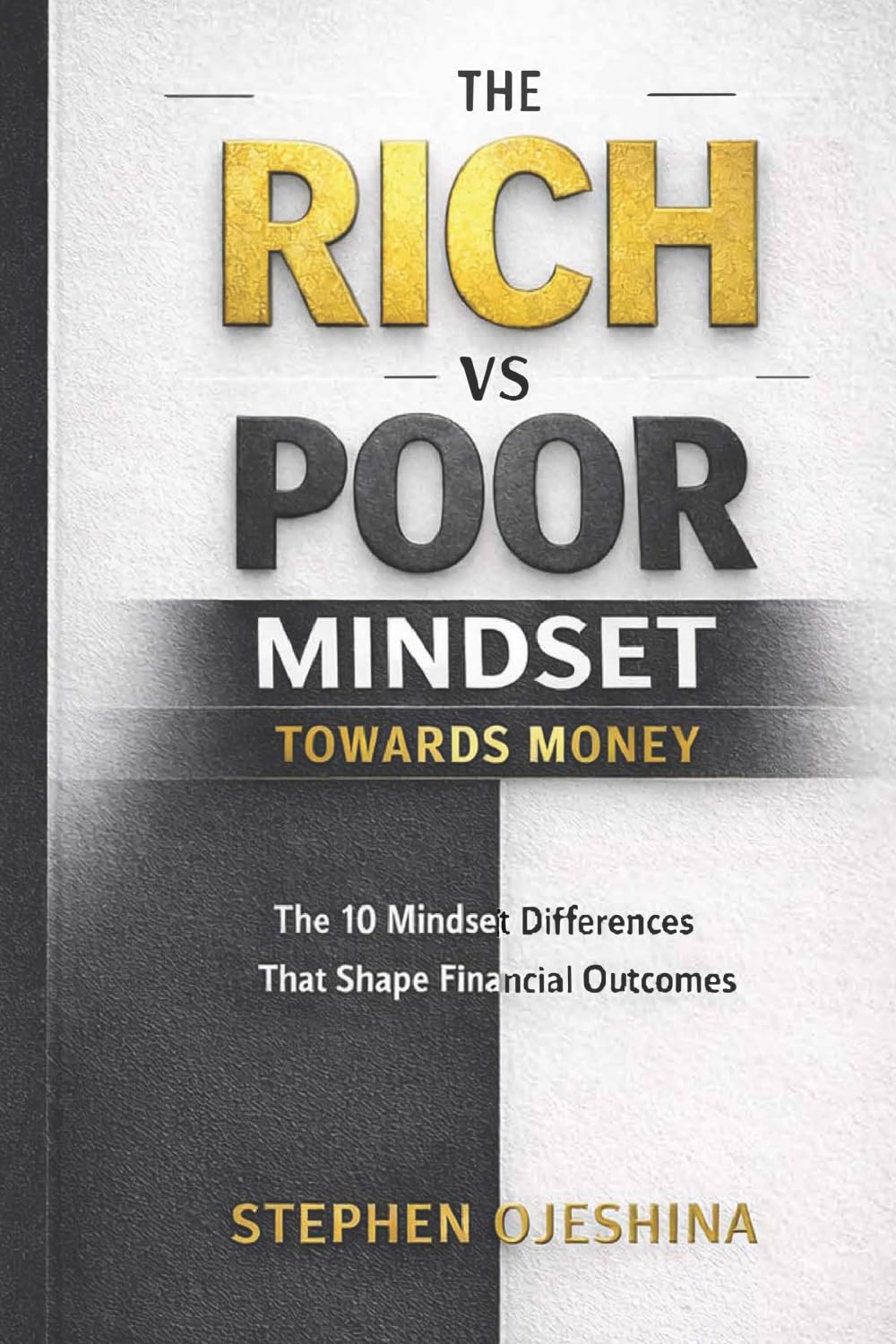 THE RICH VS POOR MINDSET TOWARDS MONEY: The 10 Mindset Differences That Shape Financial Outcomes