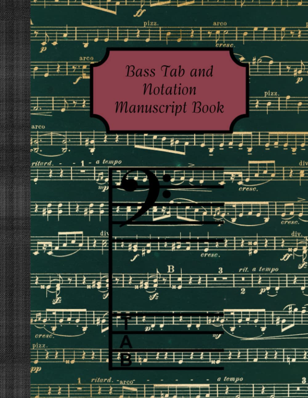 Bass Tab and Notation Manuscript Book: 8.5" x 11" Blank Manuscript Book for Bass (Blank manuscript book series)
