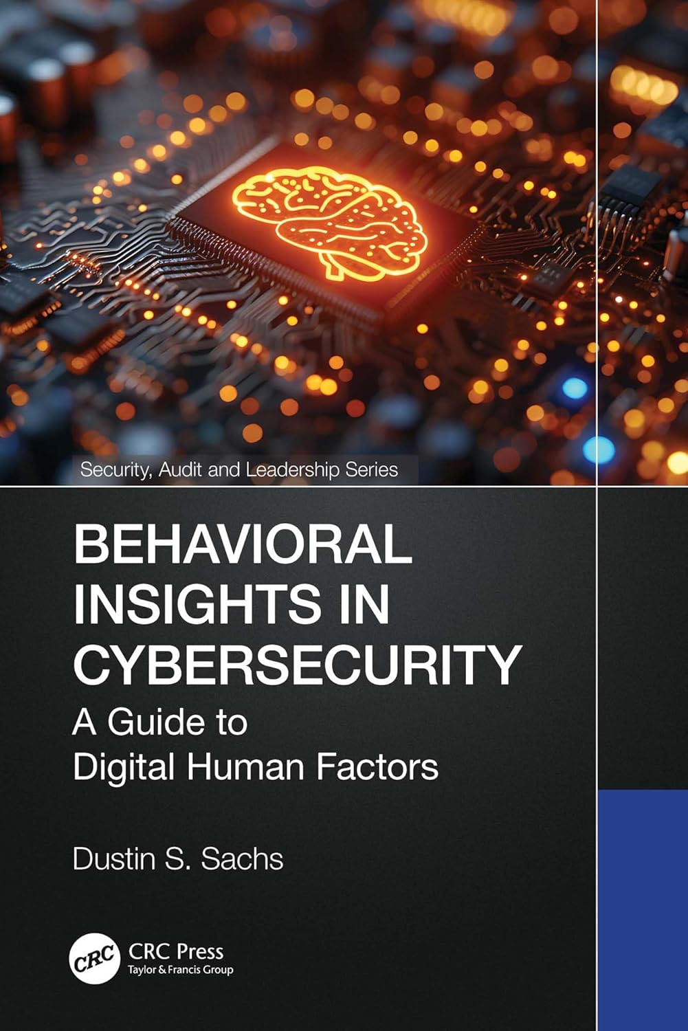 Behavioral Insights in Cybersecurity: A Guide to Digital Human Factors (Security, Audit and Leadership Series)      1st Edition, Kindle Edition