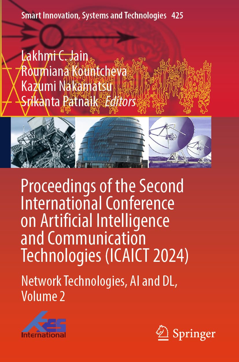 Proceedings of the Second International Conference on Artificial Intelligence and Communication Technologies (ICAICT 2024): Network Technologies, AI ... Innovation, Systems and Technologies, 425)