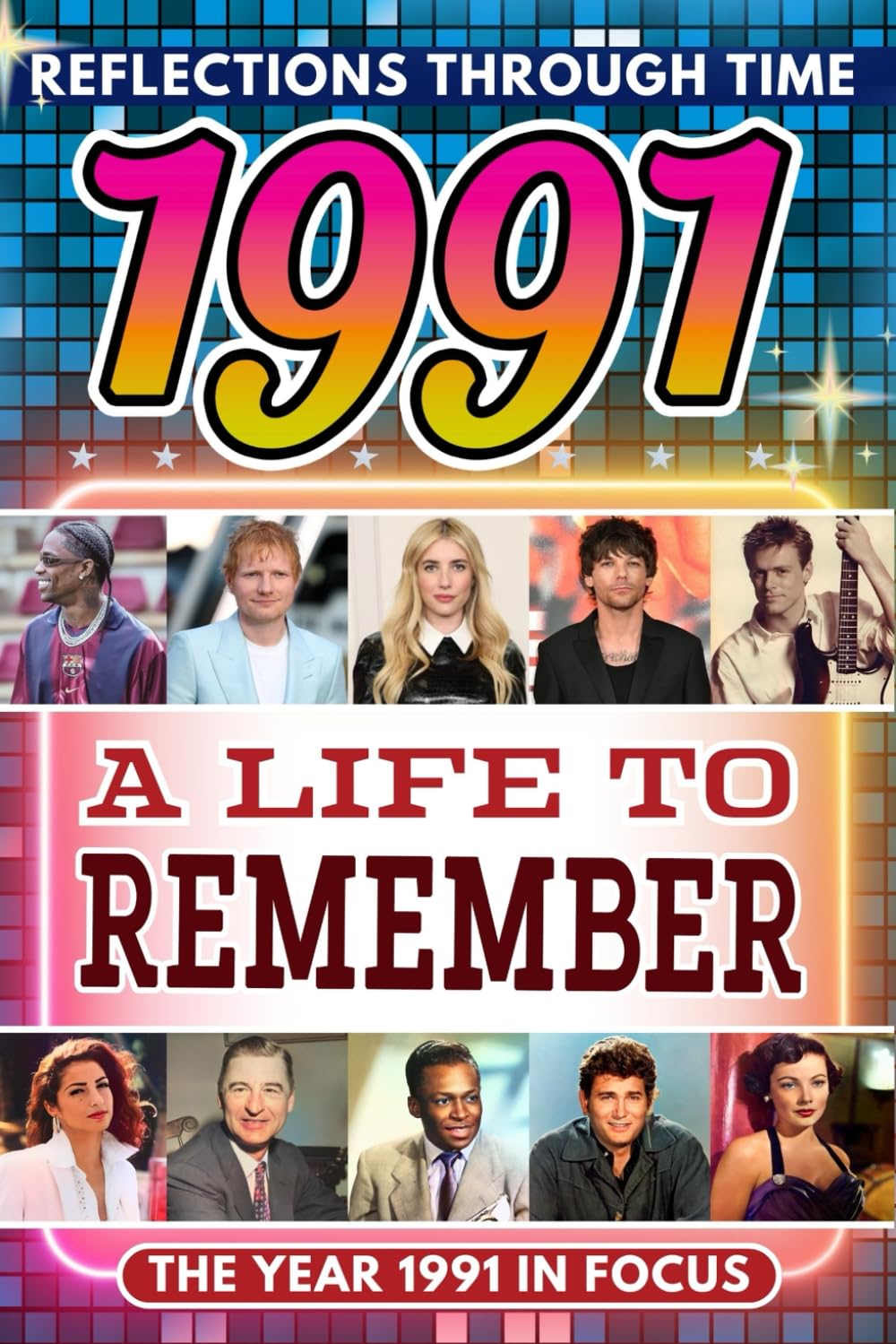 1991 in Focus: A Life to Remember - The Year You Were Born Book: A nostalgic gift packed with trivia, brain games, and events to celebrate birthdays, milestones, and memories