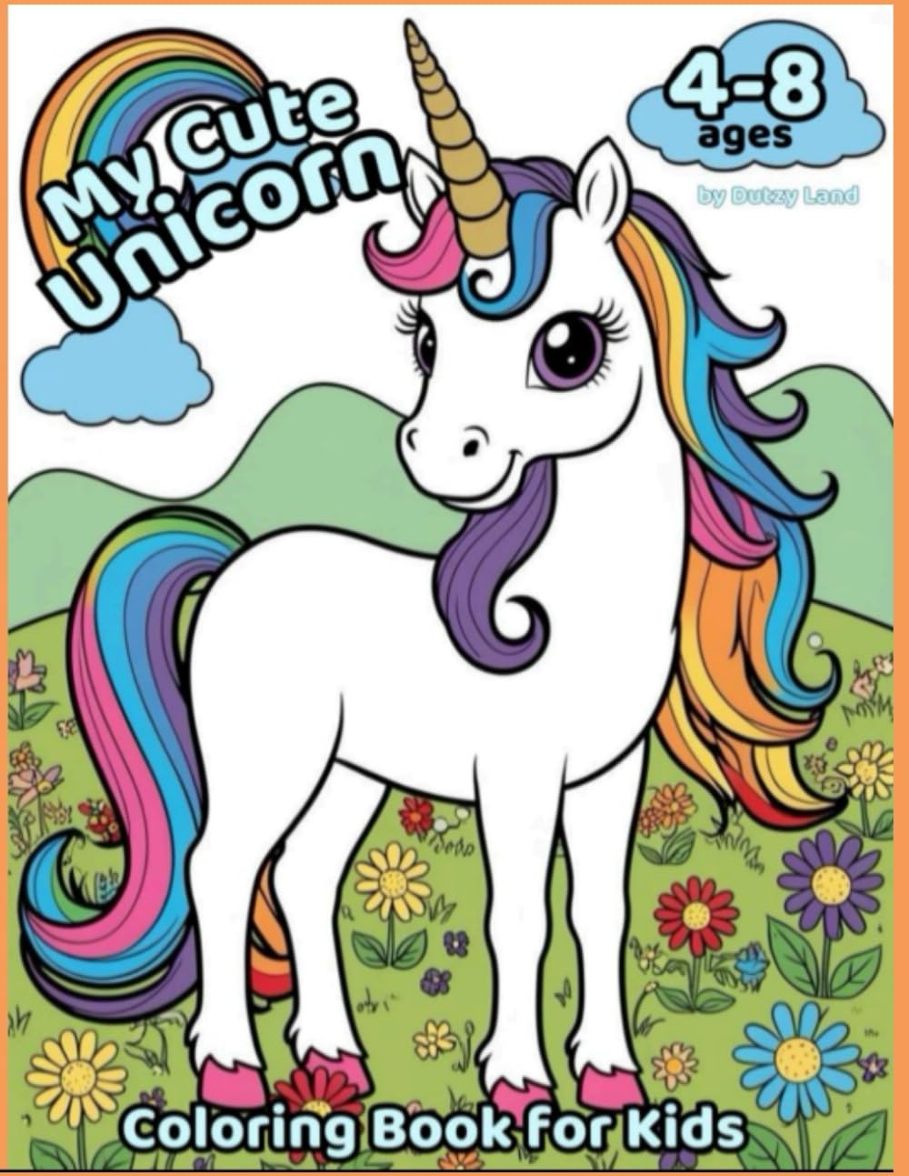 My Cute Unicorn Coloring Book: For Kids Ages 4-8 | Fun and Adorable Unicorns to Color: A Magical Unicorn Coloring Adventure for Kids | Perfect for