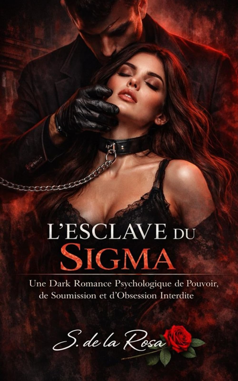 L’ESCLAVE DU SIGMA: Une Dark Romance Psychologique de Pouvoir, de Soumission et d’Obsession Interdite (Dark Romance : Hommes Dominants, Obsession Dangereuse et Érotisme Psychologique Intense)