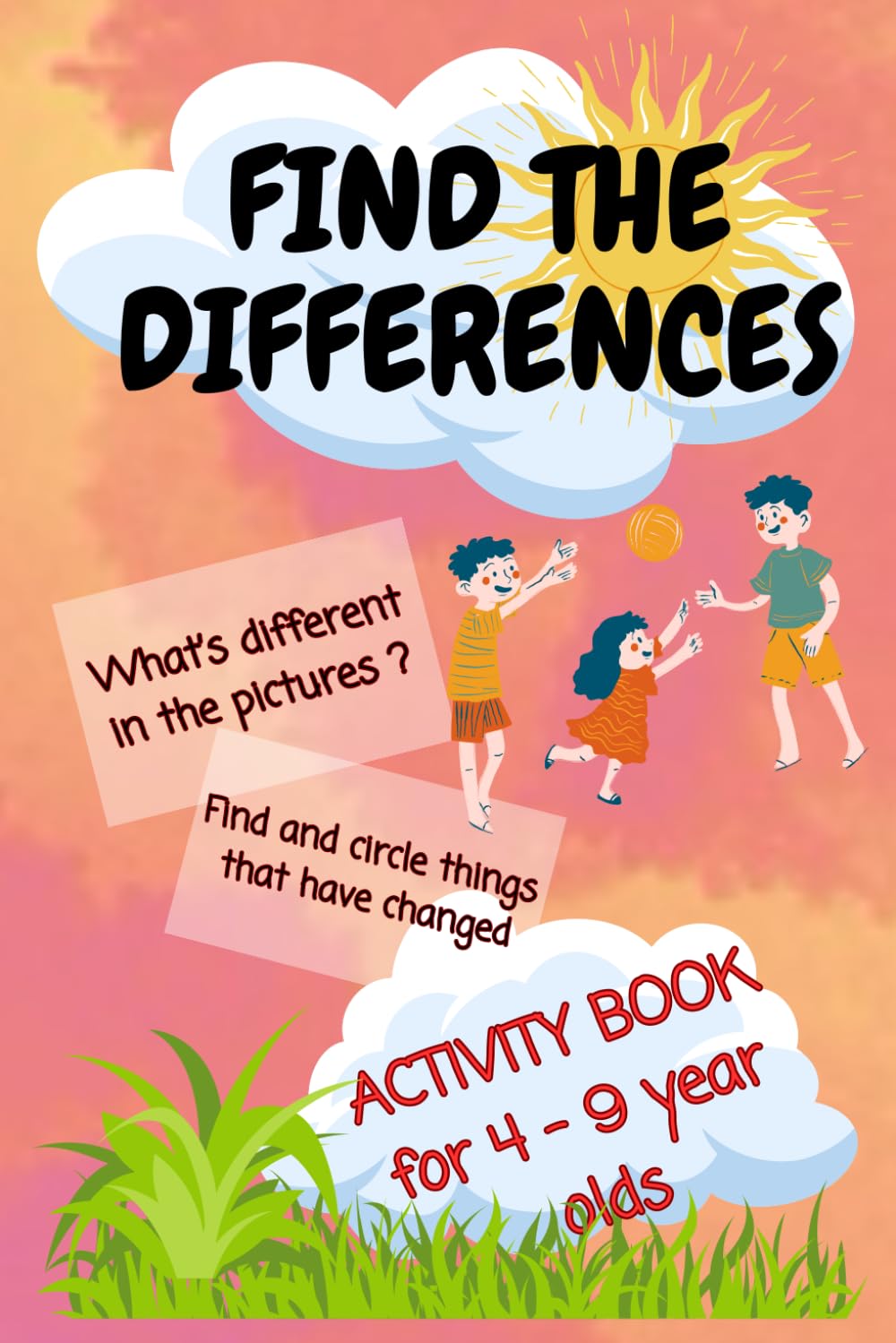 Find the Differences: Activiti Book for Kids 4-9 year olds. What’s different in the pictures ? Find and circle things that have changed.