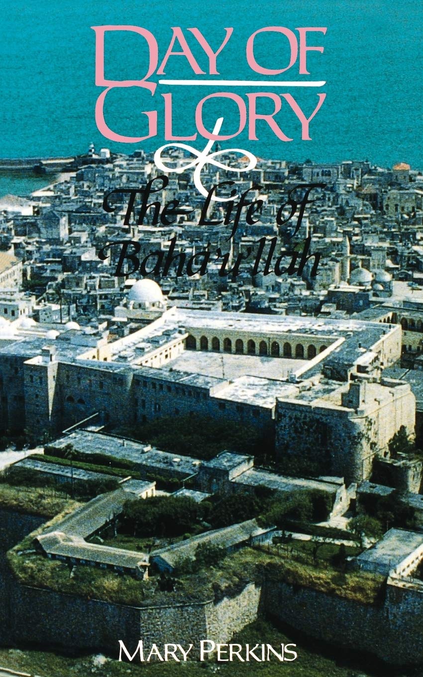 Day of Glory: Life of Baha'u'llah