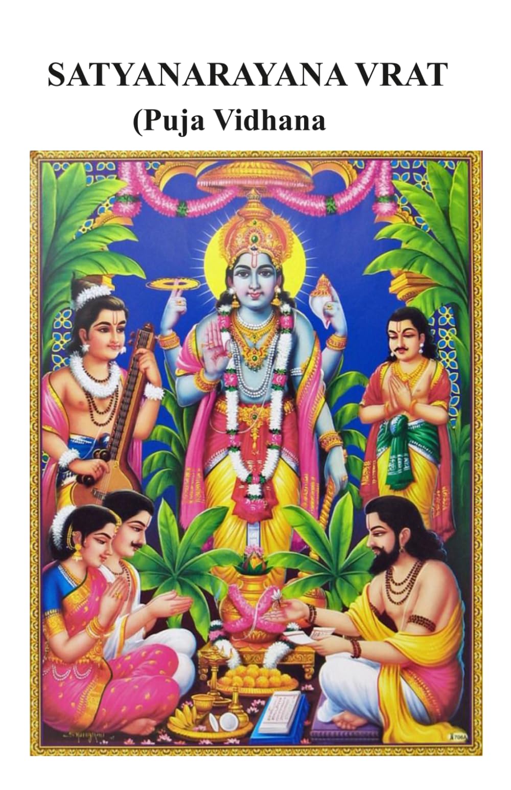 Satyanarayana Puja — A Complete Booklet: History, Ritual, Vrat Katha, Aarti & Vishnu Temples: Booklet. Hindu religious observance and ritual
