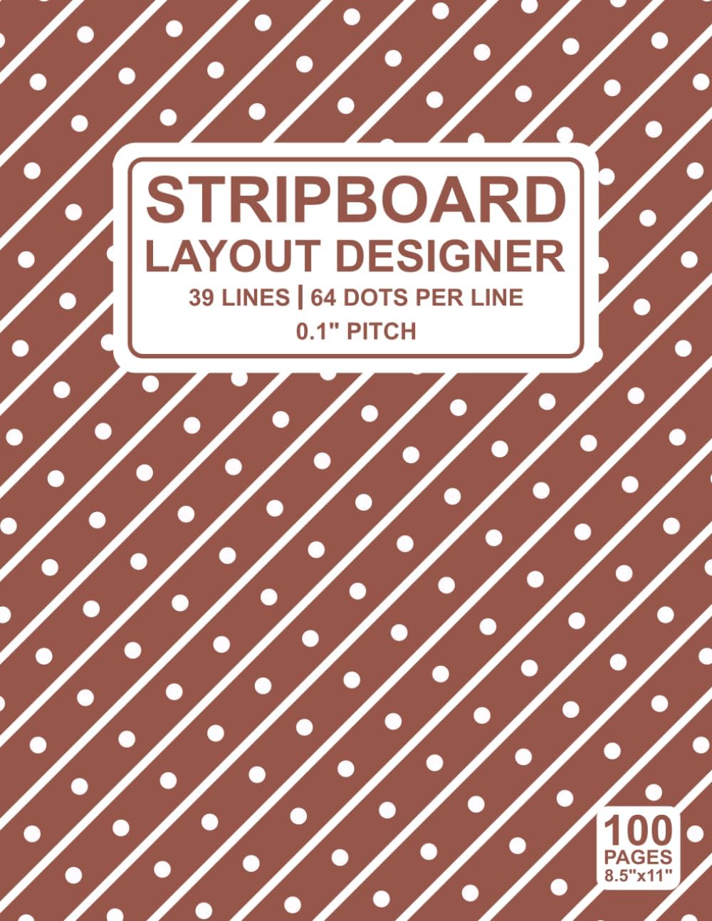 Stripboard Layout Designer: 39 Lines, 64 Dots Per Line with 0.1 Inch / 100 mil / 2.54mm Pitch (Actual Size) for Electronic Engineers, Students, Teachers and Hobbyists (8.5 x 11, 100 Pages)