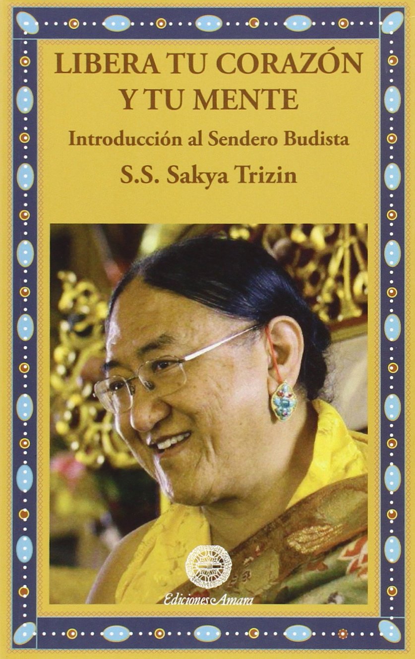 LIBERA TU CORAZÓN Y TU MENTE: Introducción al sendero budista (Spanish Edition)