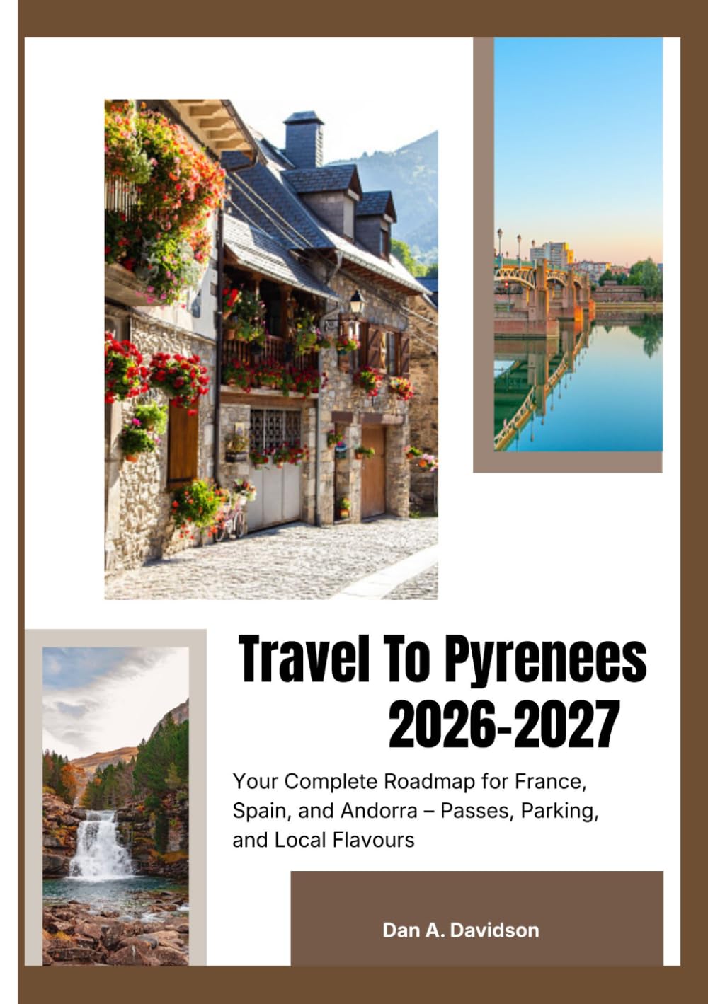 GUIDE TO PYRENEES 2026-2027: Your Complete Roadmap for France, Spain, and Andorra – Passes, Parking, and Local Flavours.