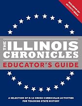 The Illinois Chronicles Educator's Guide: A selection of K-12 cross-curricular activities for teaching state history. (What on Earth State Chronicles)