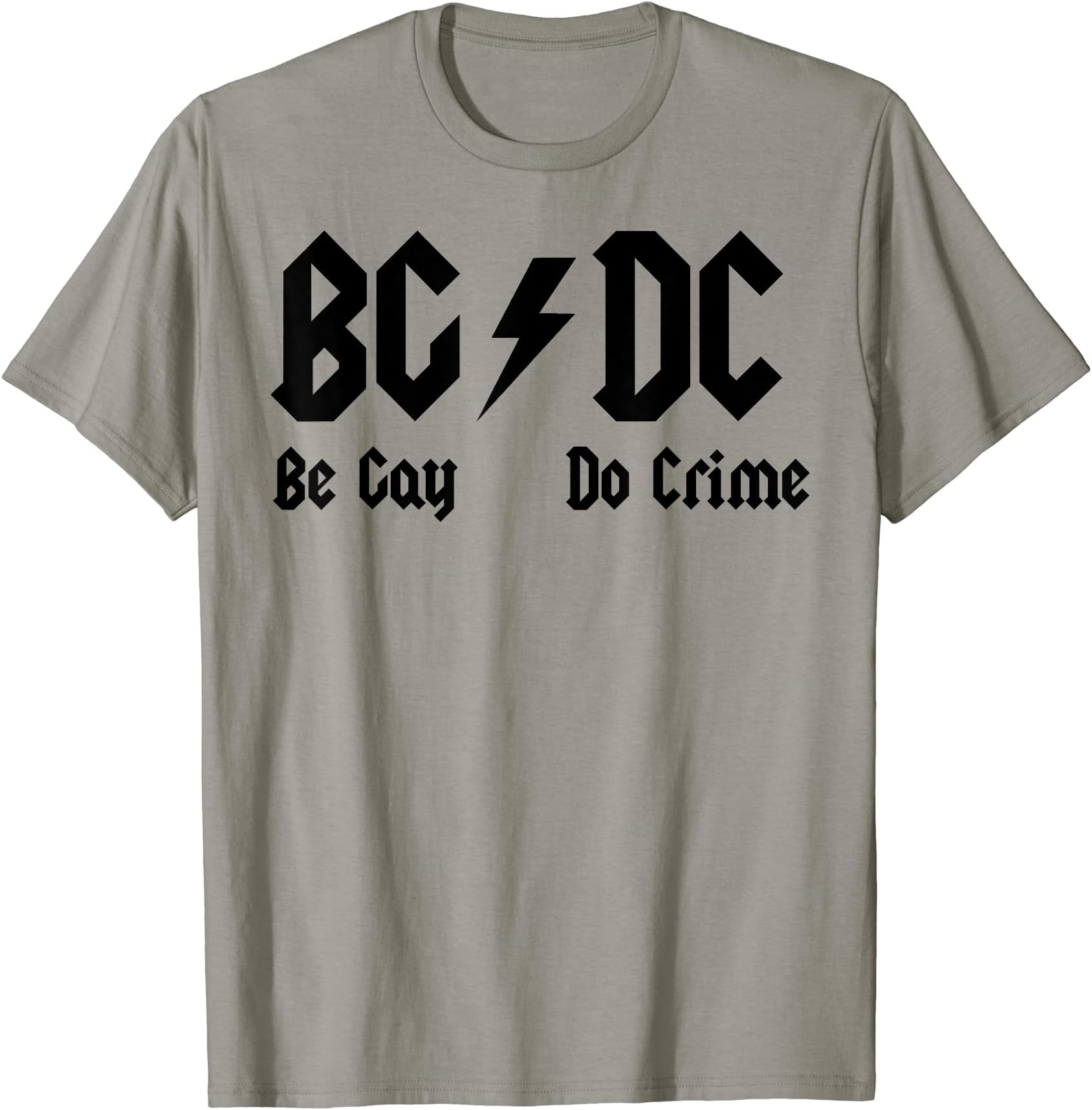 Funny Sarcastic Gay Gifts & Funny Gay Designs TeesBG DC Be Gay, Do Crime Funny Saying Gay Pride LGBTQ+ Gay Tee T-Shirt