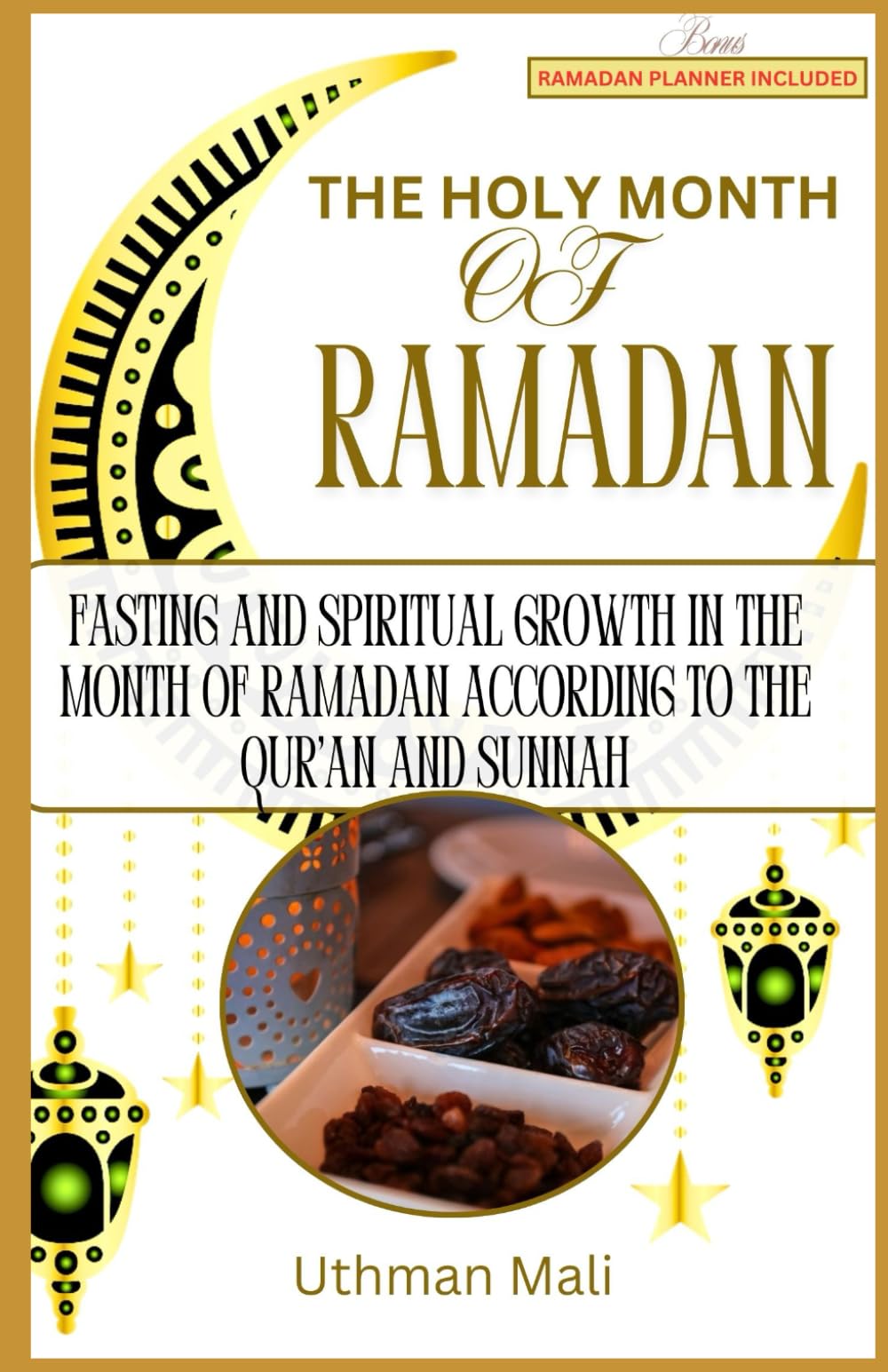The holy month of Ramadan: Fasting and spiritual growth in Ramadan according to the Qur'an and Sunnah