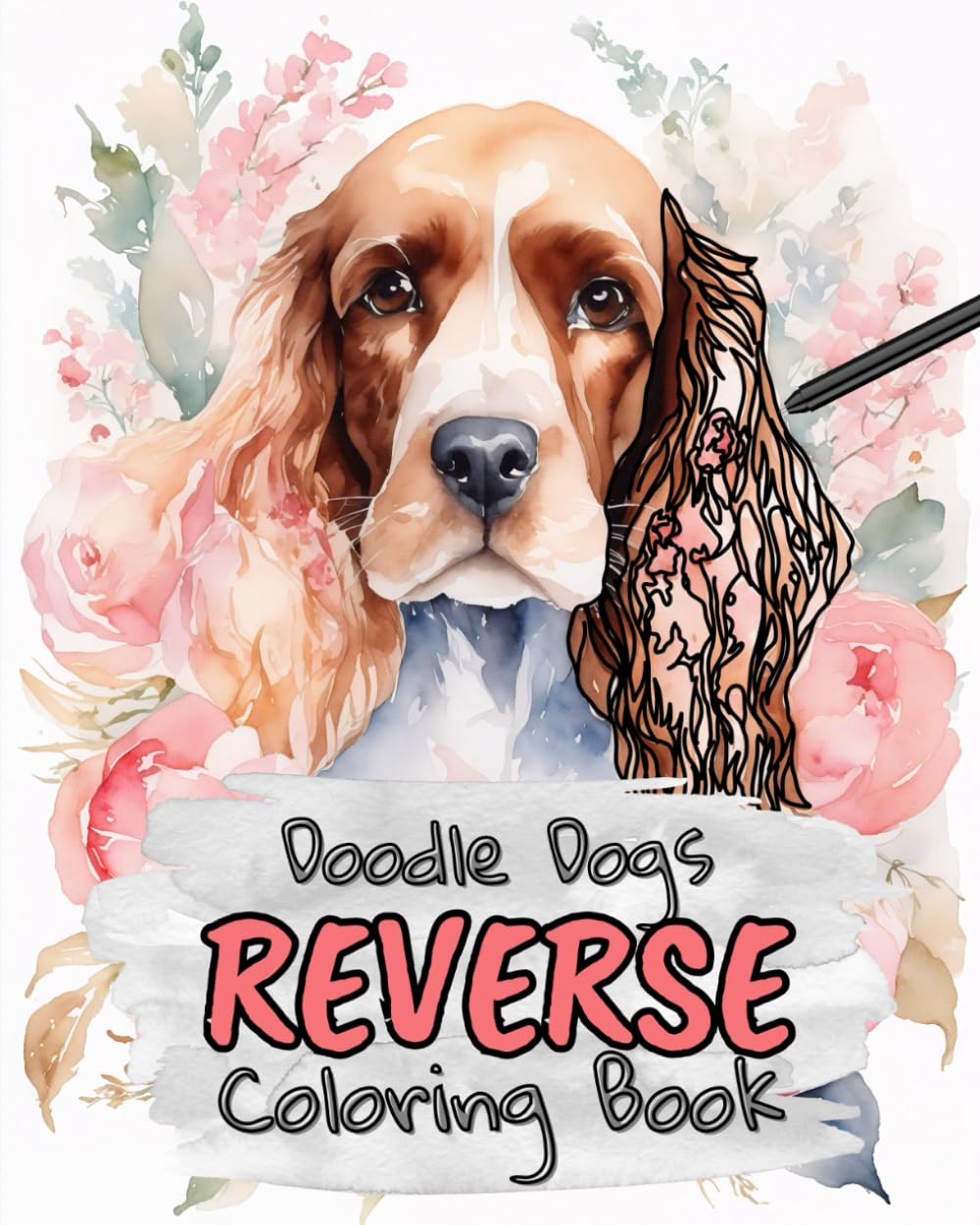 Doodle Dogs Reverse Coloring Book for Kids, Teens and Adults: Draw The Lines and Stay Calm, 40 Watercolor Patterns