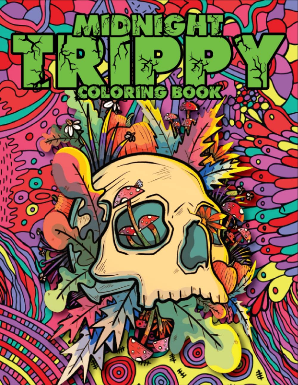 Midnight Trippy Coloring Book: Trippy Hippie Mindful Coloring Book For Adults With 50+ Illustrations Coloring Pages