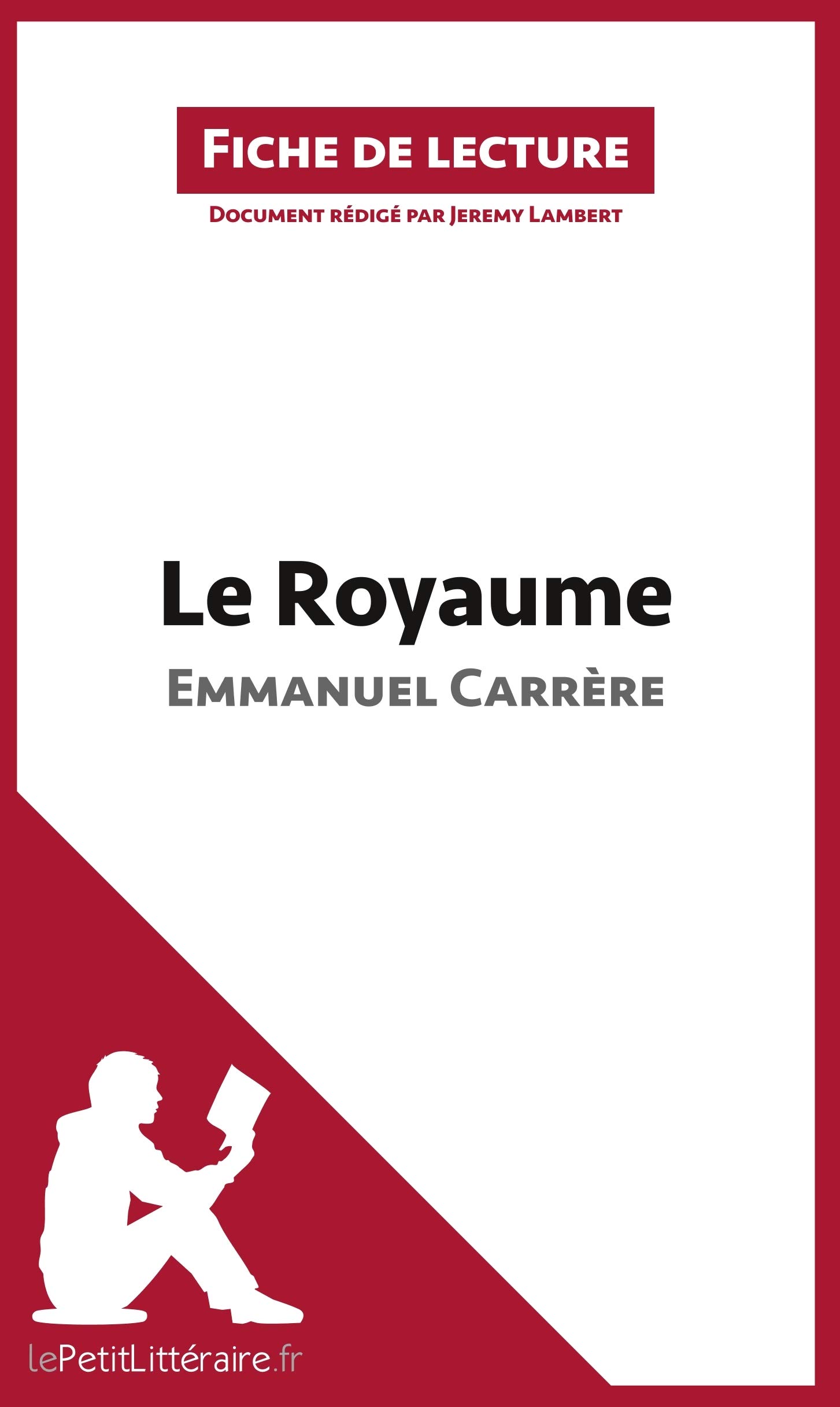 Le Royaume d'Emmanuel Carrère (Fiche de lecture): Analyse complète et résumé détaillé de l'oeuvre