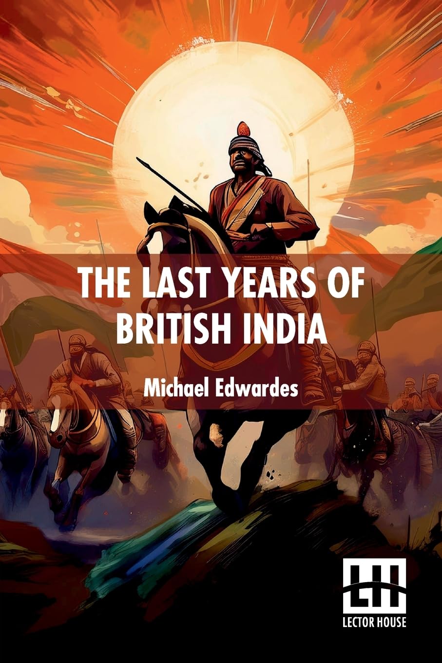 The Last Years of British India
