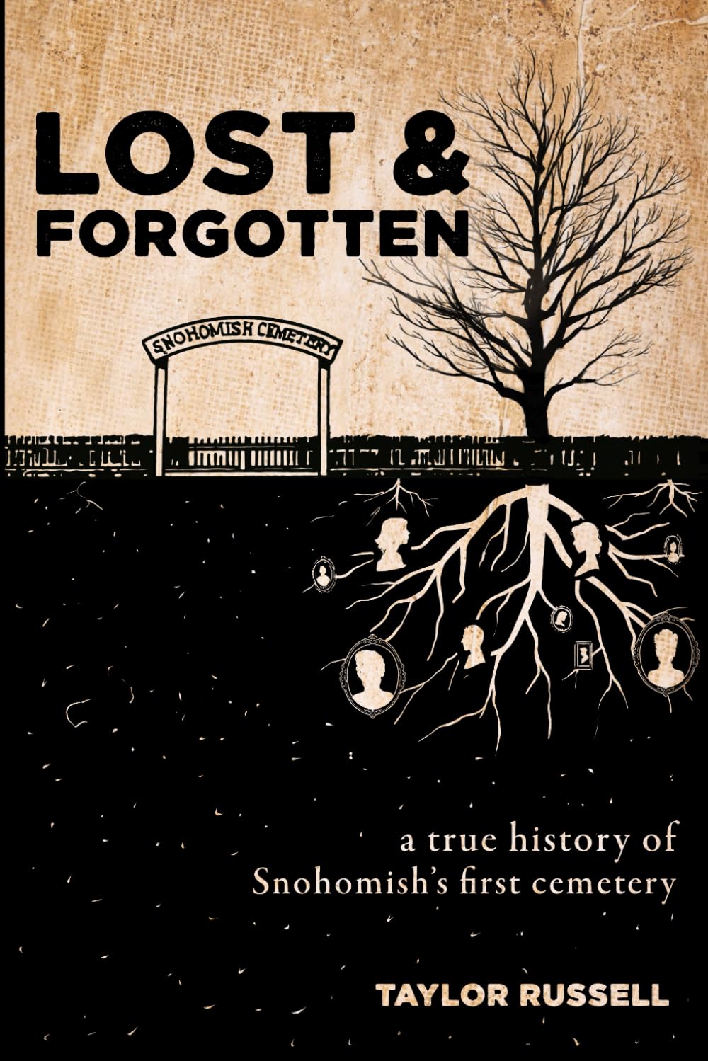 Lost & Forgotten: A True History of Snohomish's First Cemetery