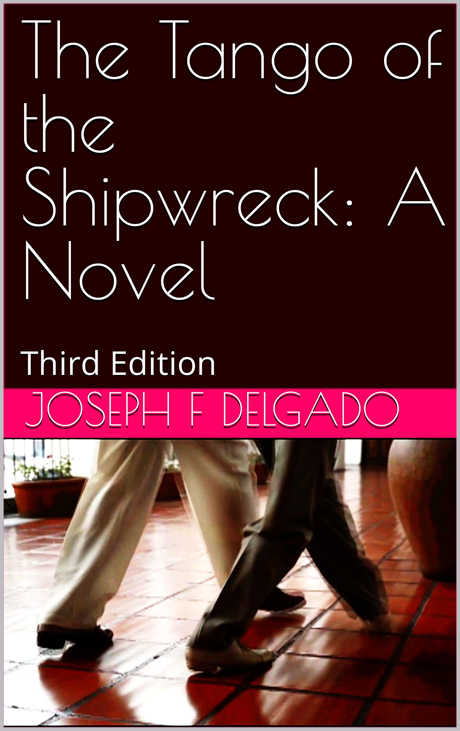 The Tango of the Shipwreck: A Novel: Third Edition