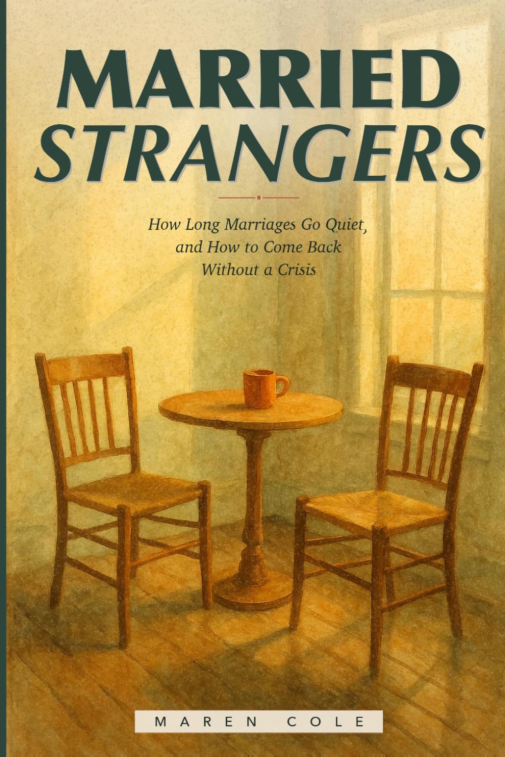 Married Strangers: How Long Marriages Go Quiet, and How to Come Back Without a Crisis