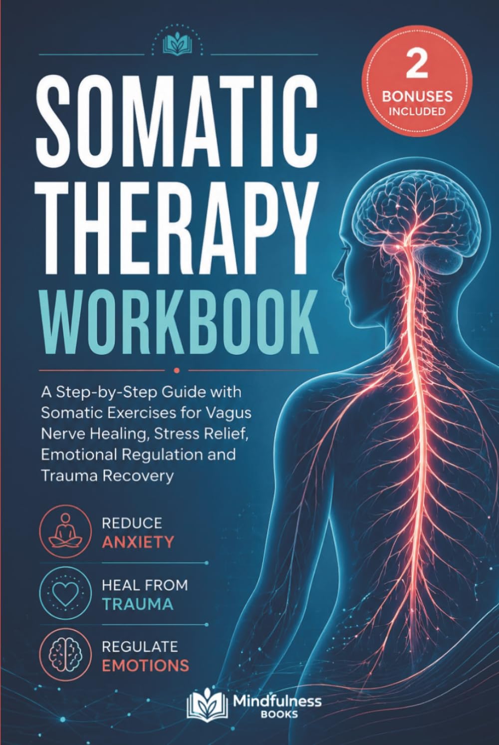 Somatic Therapy Workbook for Nervous System Regulation: A Step‑by‑Step Guide with Somatic Exercises for Vagus Nerve Healing, Stress Relief, Emotional Regulation and Trauma Recovery