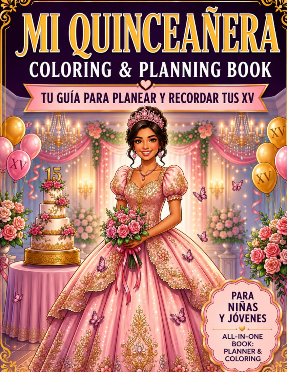 Mi Quinceañera Coloring & Planning Book: Planear, Crear y Recordar Tus XV: Libro de actividades con checklist, presupuesto, invitados, recuerdos y páginas para colorear