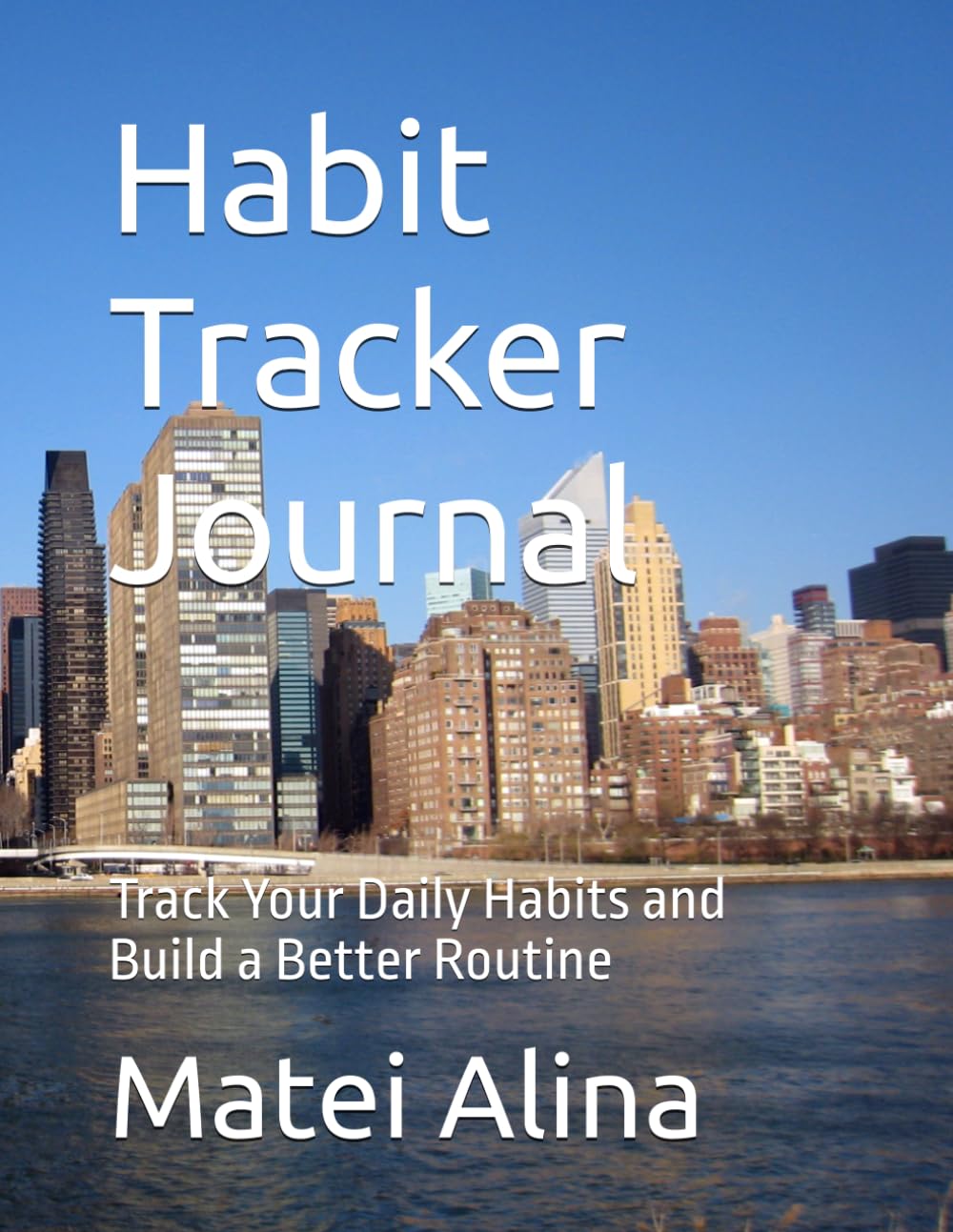 Habit Tracker Journal: Track Your Daily Habits and Build a Better Routine