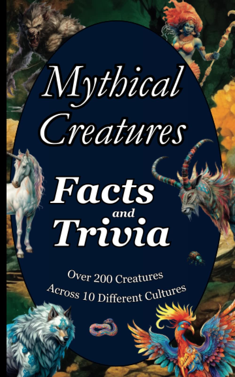 Mythical Creatures Facts and Trivia: mythical creatures from around the world for adults, teens and kids