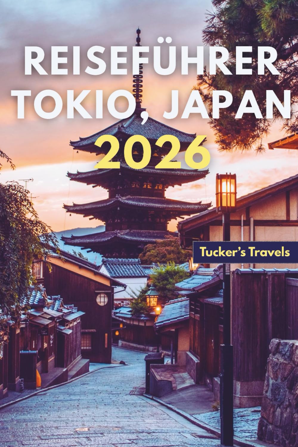 Reiseführer Tokio, Japan 2026: Erkunden Futuristische Stadtlandschaften, antike Tempel, Streetfood-Märkte, Anime-Kultur, versteckte Viertel und ... für Familien und Alleinreisende
