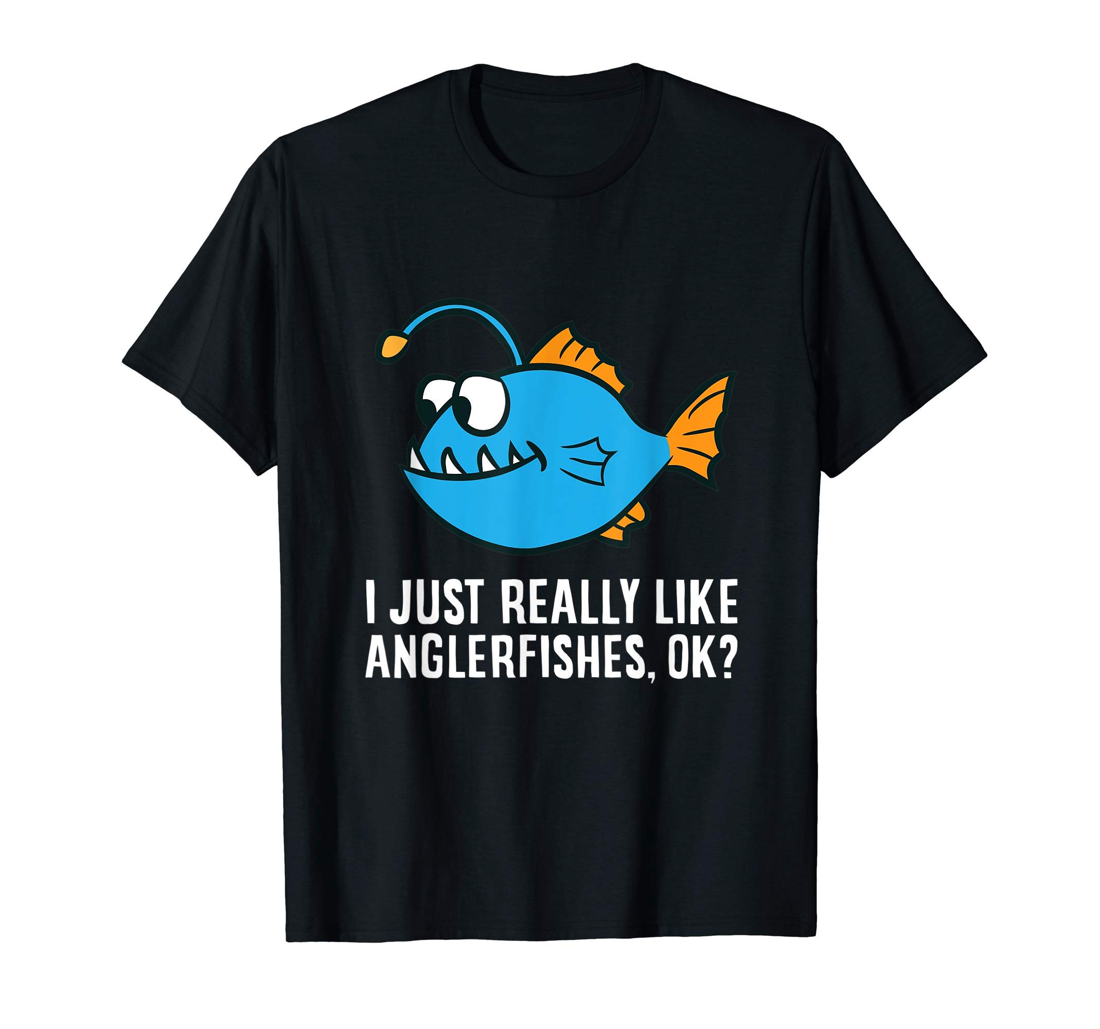 I Just Really Like Anglerfishes, Ok? Angler Fish T-ShirtOEKO-TEX STANDARD 100