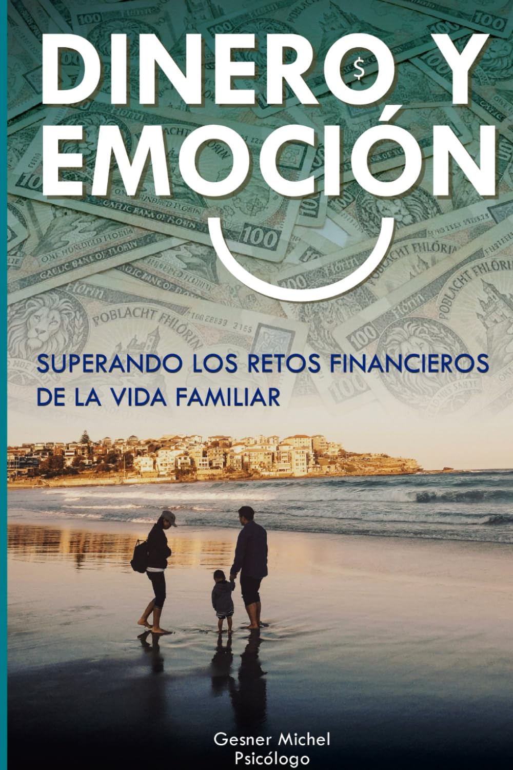 Dinero y Emoción.: Superando los Retos Financieros de la Vida Familiar