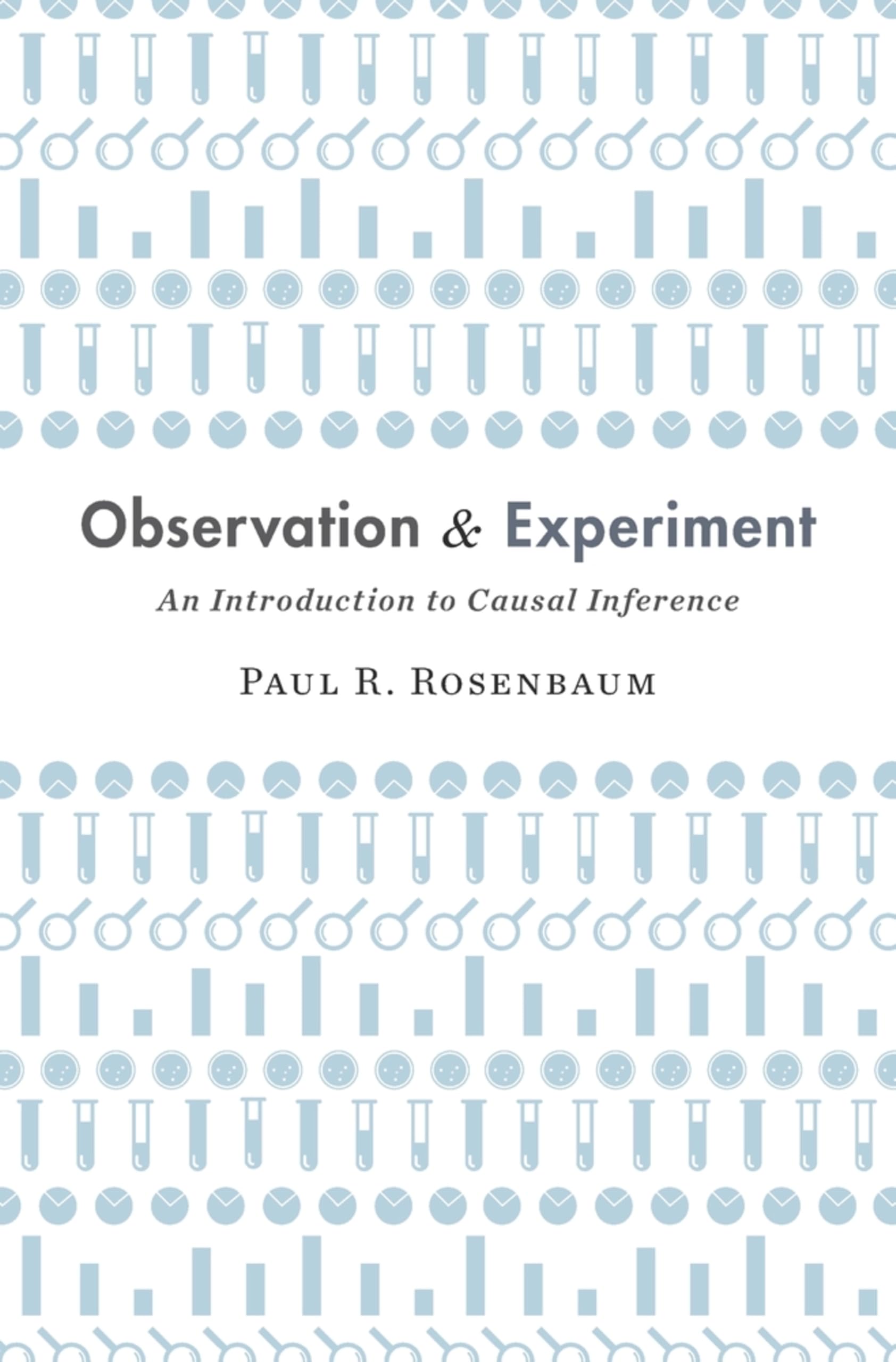 Observation and Experiment: An Introduction to Causal Inference