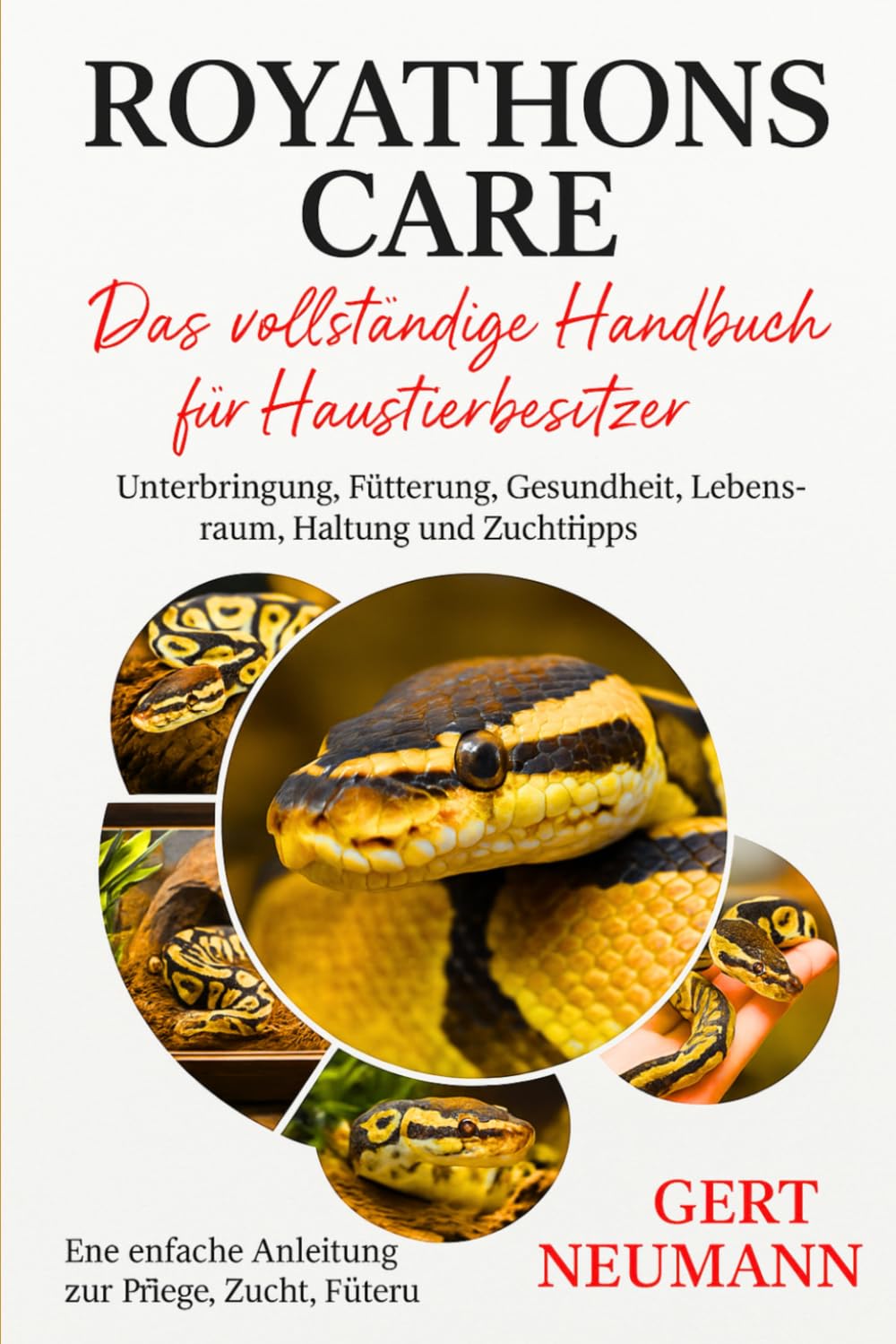 ROYATHONS CARE Das vollständige Handbuch für Haustierbesitzer: Unterbringung, Fütterung, Gesundheit, Lebensraum, Haltung und Zuchttipps