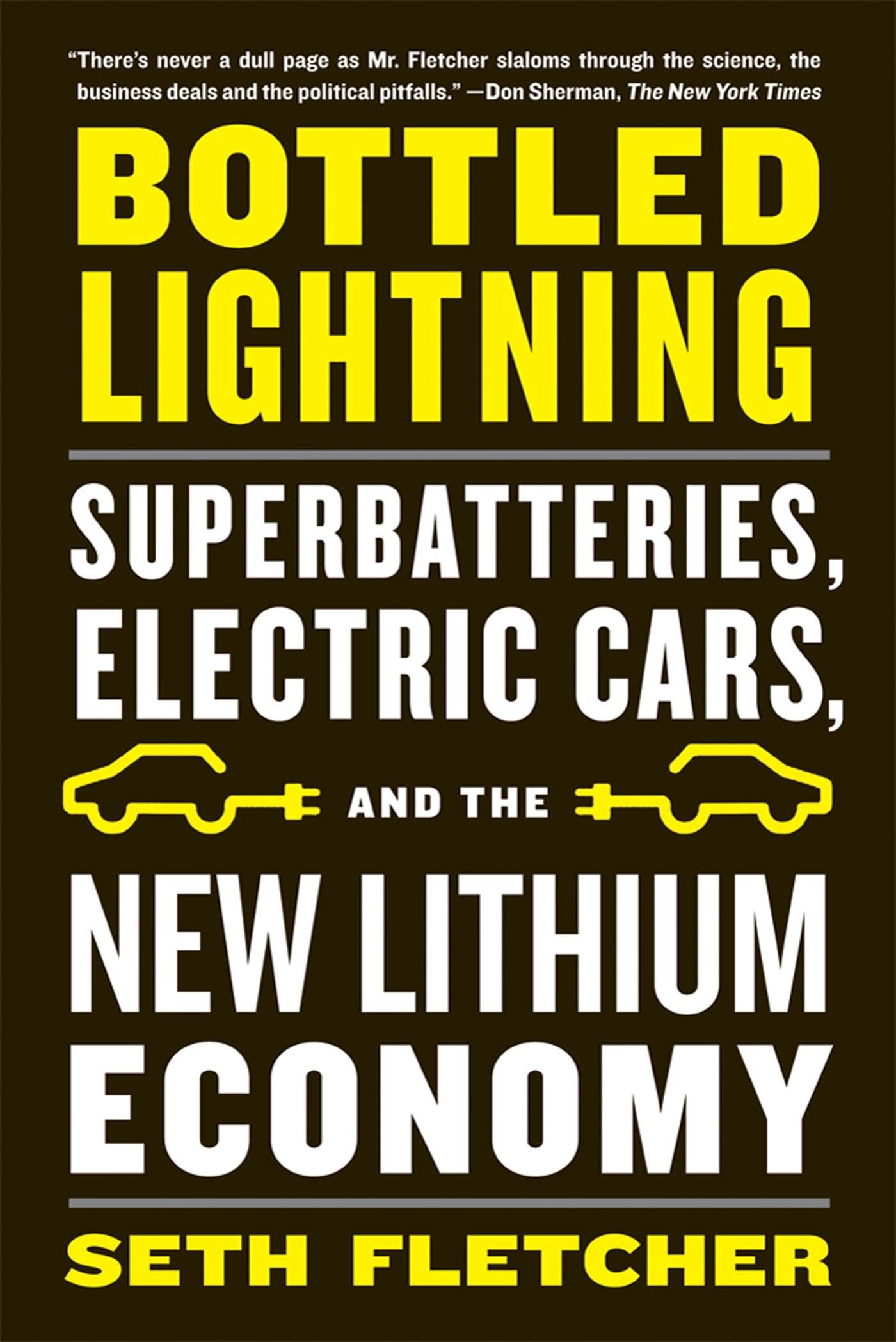 Bottled Lightning: Superbatteries, Electric Cars, and the New Lithium Economy