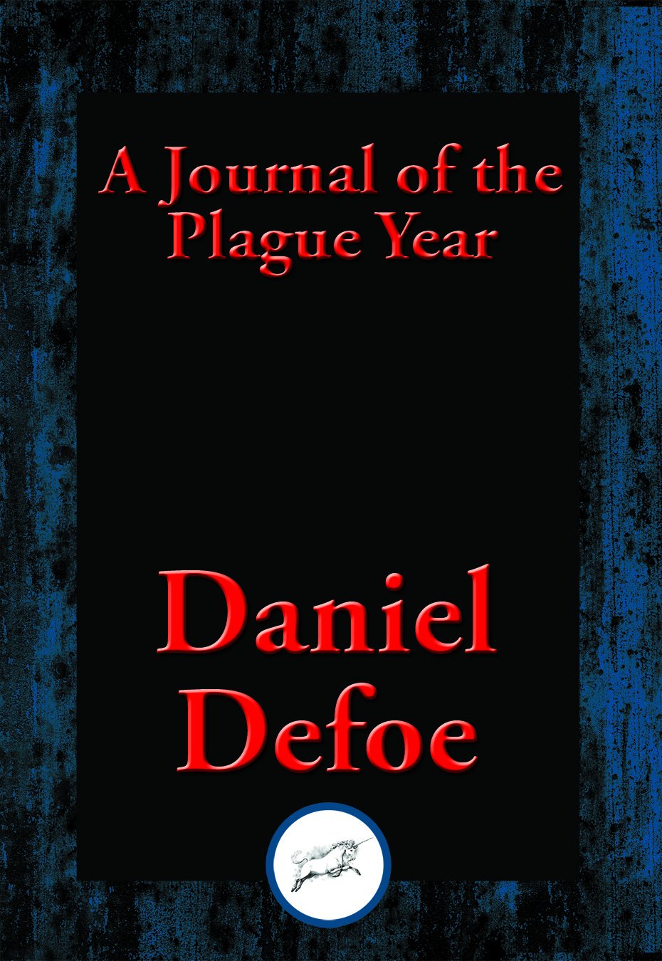 A Journal Of The Plague Year Being Observations Or Memorials Of The Most Remarkable Occurrences As