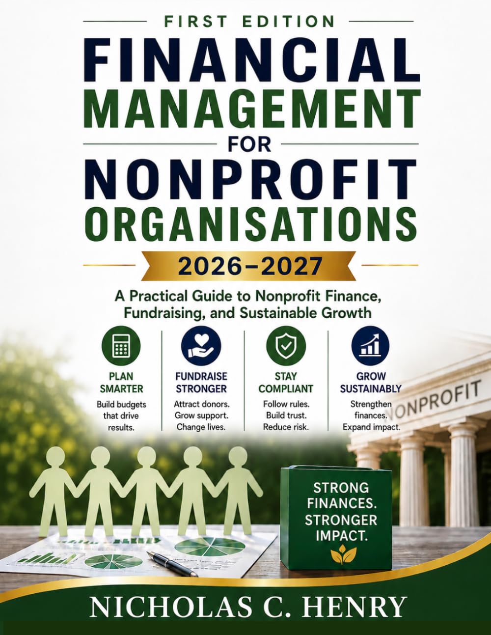 FINANCIAL MANAGEMENT FOR NONPROFIT ORGANISATIONS 2026-2027 (FIRST EDITION): A Practical Guide to Nonprofit Finance, Fundraising, and Sustainable Growth
