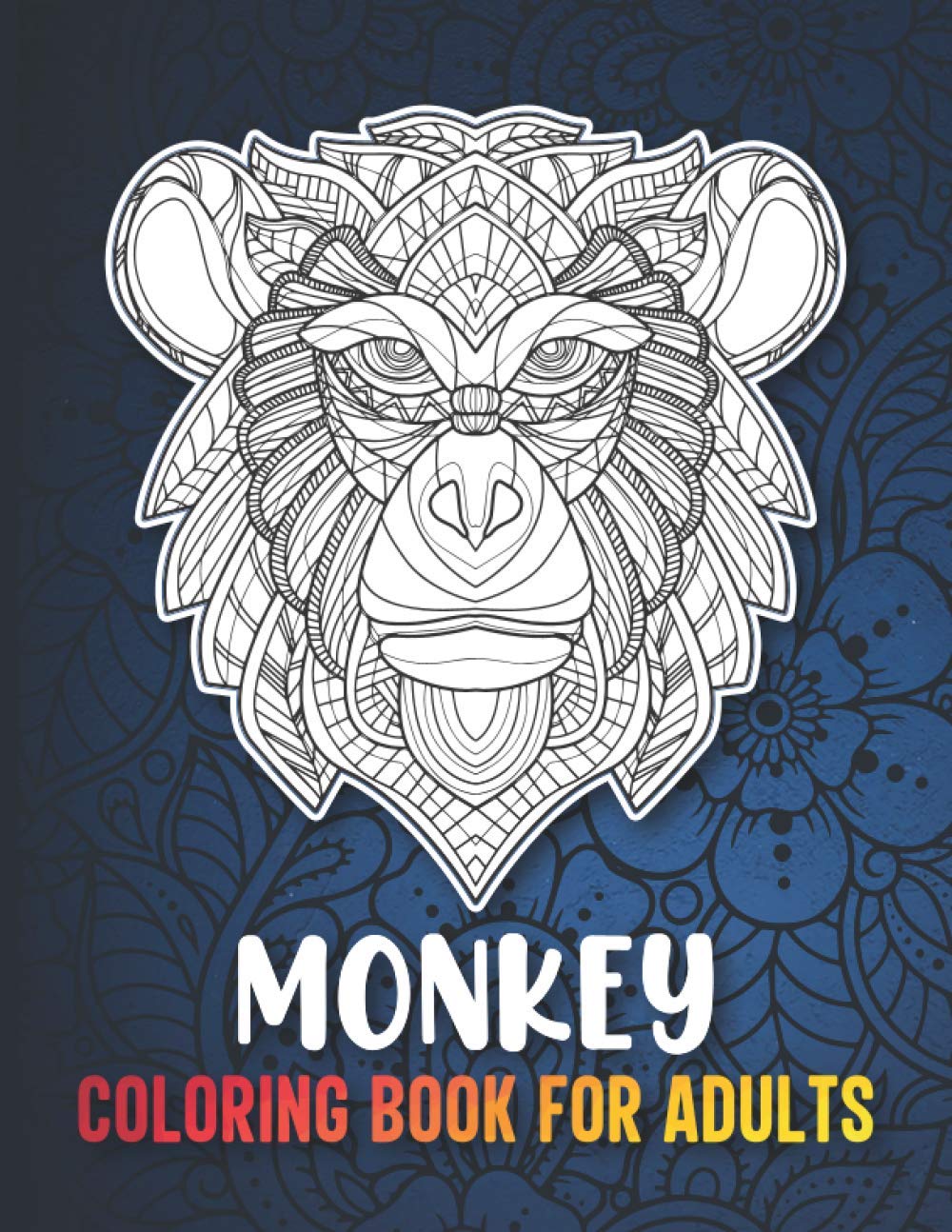 Monkey Coloring Book for Adults: A Fun Coloring Book for Monkey Lovers with Beautiful & Intricate Patterns to Release Stress after Stressful Working Hours
