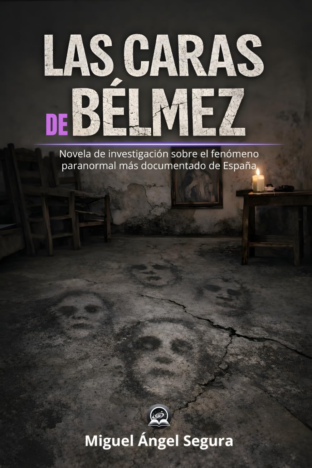 Las caras de Bélmez: Novela de investigación sobre el fenómeno paranormal más documentado de España (Expediente del misterio)