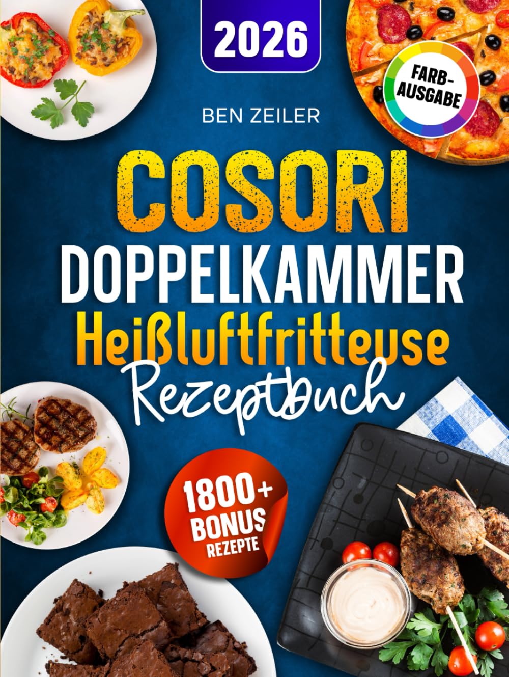 Cosori Doppelkammer Heißluftfritteuse Rezeptbuch: Schnelle, leckere und einfache Rezepte auf 2 Kammern mit dem COSORI Dual Zone Airfryer | ideal für Familien | Inkl. Saucen & Bonus