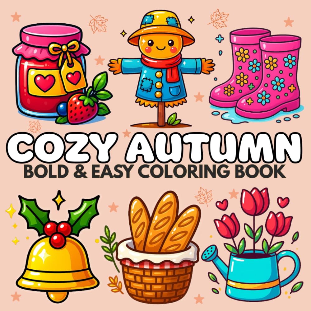 Cozy Autumn: Bold & Easy Autumn Coloring Pages for Adults & Teens and Seniors with Simple and Relaxing Autumn Designs
