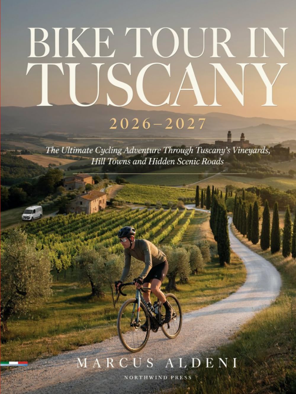 BIKE TOUR IN TUSCANY 2026–2027: The Ultimate Cycling Adventure Through Tuscany’s Vineyards, Hill Towns and Hidden Scenic Roads