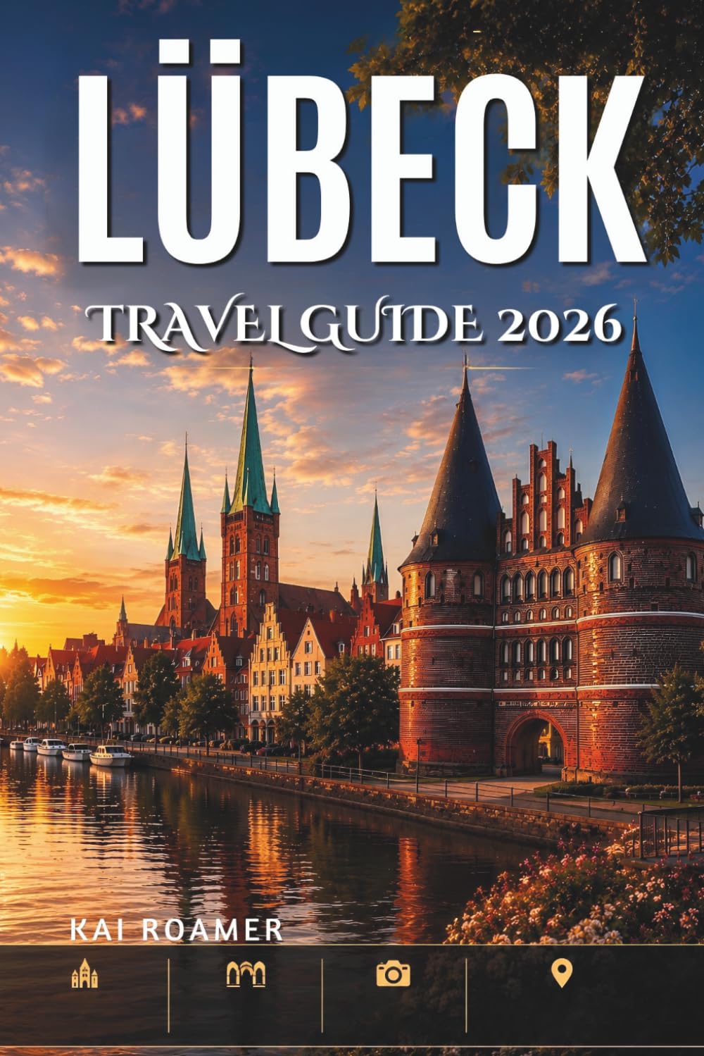 LÜBECK TRAVEL GUIDE 2026: Discover Historic Churches, Riverside Walks, and Timeless Hanseatic Beauty