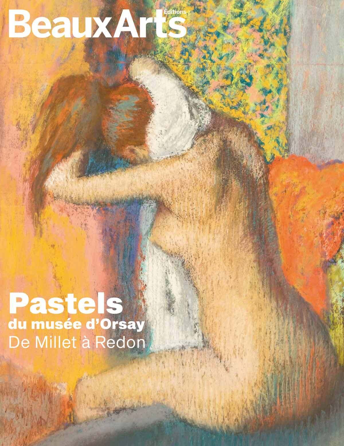 Pastels du Musée d’Orsay. De Millet à Redon: AU MUSEE D'ORSAY